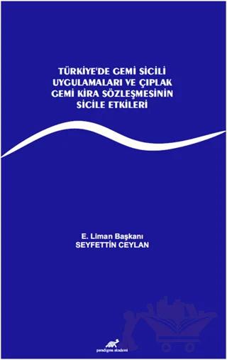 Türkiye’de Gemi Sicili Uygulamaları ve Çıplak Gemi Kira Sözleşmesinin Sicile Etkileri