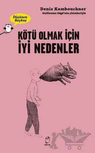 Kötü Olmak İçin İyi Nedenler - Düşünen Baykuş