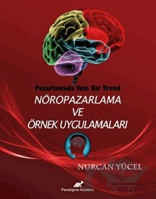 Pazarlamada Yeni Bir Trend Nöropazarlama ve Örnek Uygulamaları