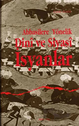 Abbasilere Yönelik Dini ve Siyasi İsyanlar
