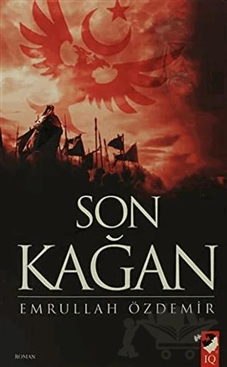 Son Kağan – Emrullah Özdemir – IQ Kültür Sanat Yayıncılık kitap kapağı