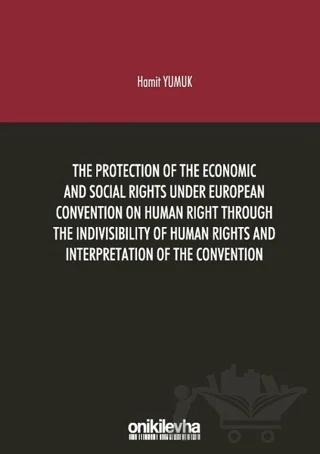The Protection Of The Economic And Social Rights Under European Convention Human Right Through The Indivisibility Of Human Rights And Interpretation Of The Convention – Hamit Yumuk – On İki Levha Yayınları kitap kapağı