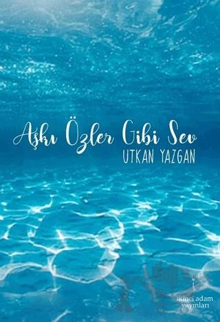Aşkı Özler Gibi Sev