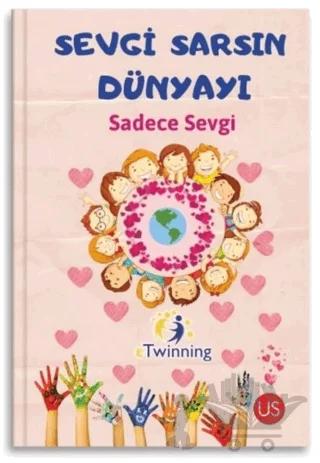 Sevgi Sarsın Dünyayı