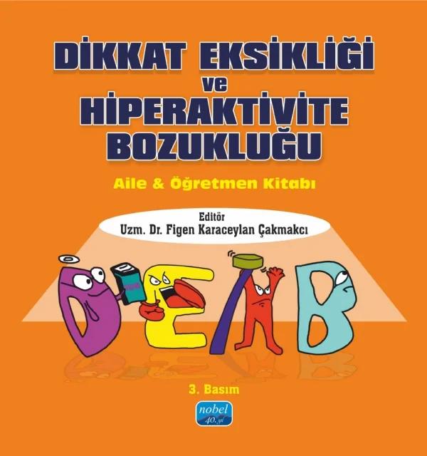 DİKKAT EKSİKLİĞİ VE HİPERAKTİVİTE BOZUKLUĞU - Aile ve Öğretmen Kitabı
