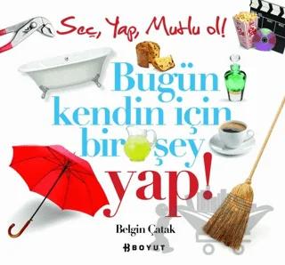 Bugün Kendin İçin Bir Şey Yap!