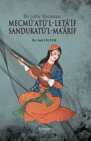 Bir Güfte Mecmuası: Mecmu’atü’l-Leta’if Sandukatü’l-Ma’arif