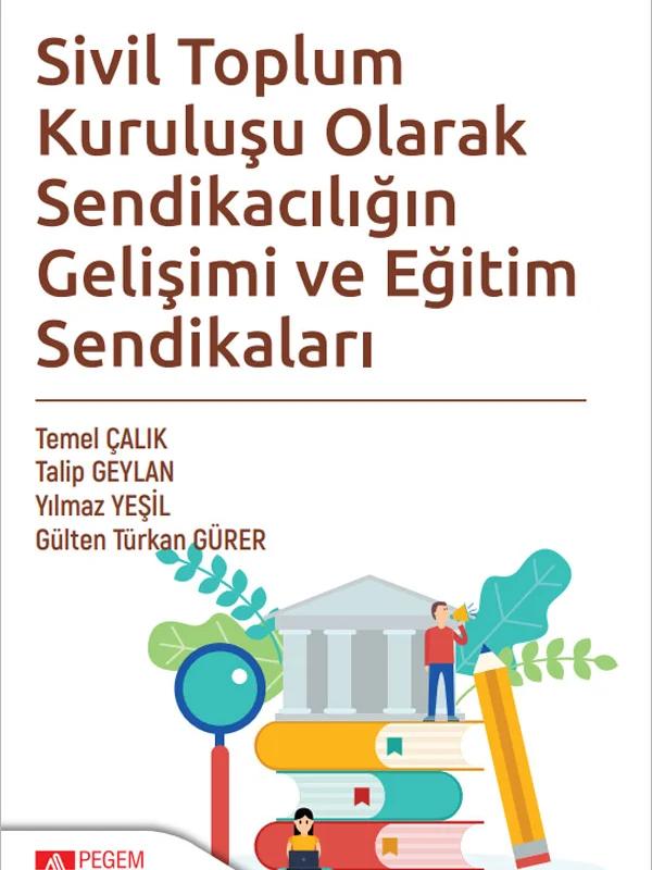 Sivil Toplum Kuruluşu Olarak Sendikacılığın Gelişimi ve Eğitim Sendikaları