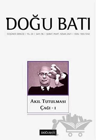 Doğu Batı Düşünce Dergisi Yıl: 24 Sayı: 96 - Akıl Tutulması Çağı - 1