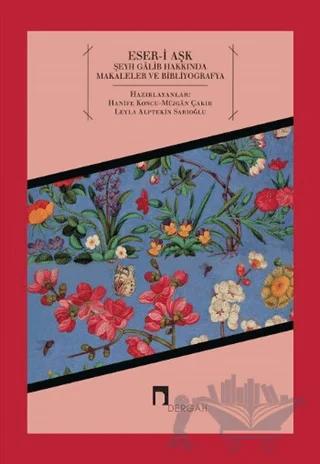 Eser-i Aşk Şeyh Galib Hakkında Makaleler ve Bibliyografya