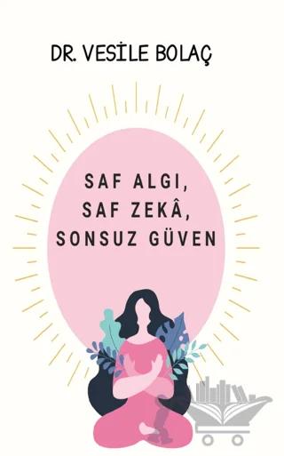 Saf Algı, Saf Zekâ, Sonsuz Güven