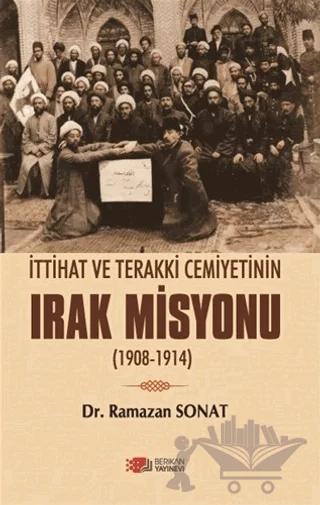 İttihat Ve Terakki Cemiyetinin Irak Misyonu