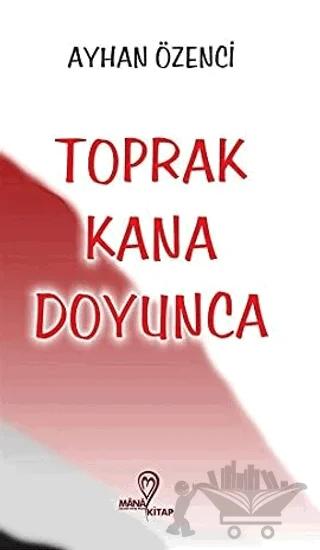 Toprak Kana Doyunca – Ayhan Özenci – Mana Kitap kitap kapağı