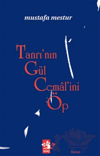 Tanrı’nın Gül Cemal’ini Öp