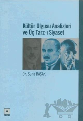 Kültür Olgusu Analizleri ve Üç Tarz-ı Siyaset – Suna Başak – Odak Yayınevi kitap kapağı