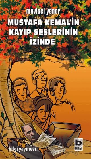 Mustafa Kemal’in Kayıp Seslerinin İzinde