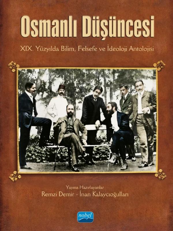 OSMANLI DÜŞÜNCESİ - XIX. Yüzyılda Bilim, Felsefe ve İdeoloji Antolojisi