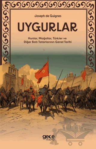 Uygurlar - Hunlar, Moğollar, Türkler ve Diğer Batı Tatarlarının Genel Tarihi