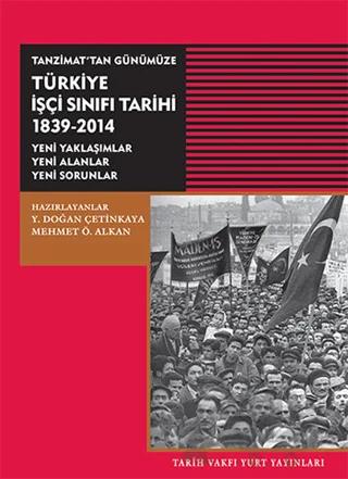 Tanzimat’tan Günümüze Türkiye İşçi Sınıfı Tarihi 1839-2014