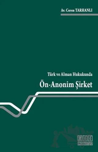 Türk ve Alman Hukukunda Ön - Anonim Şirket