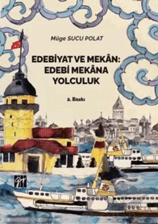 Edebiyat ve Mekan: Edebi Mekana Yolculuk