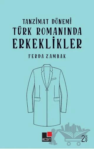 Tanzimat Dönemi Türk Romanında Erkeklikler