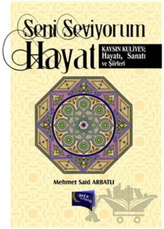 Seni Seviyorum Hayat - Kaysın Kuliyev; Hayatı, Sanatı ve Şiirleri