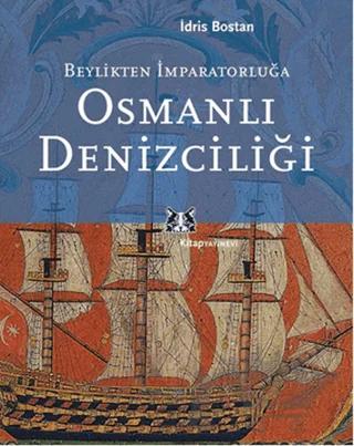 Beylikten İmparatorluğa Osmanlı Denizciliği