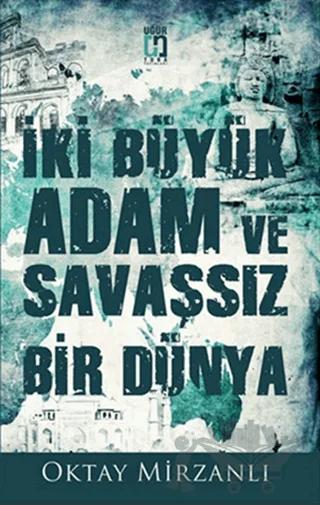 İki Büyük Adam ve Savaşsız Bir Dünya