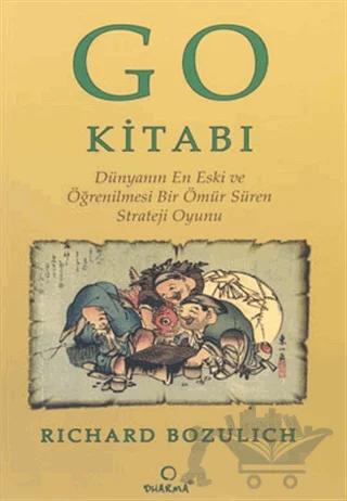 Go Kitabı: Dünyanın En Eski ve Öğrenilmesi Bir Ömür Süren Strateji Oyunu