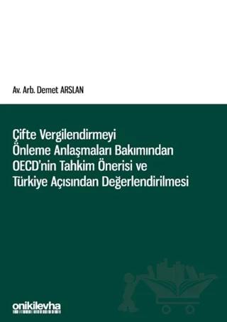 Çifte Vergilendirmeyi Önleme Anlaşmaları Bakımından OECD'nin Tahkim Önerisi ve Türkiye Açısından Değerlendirilmesi