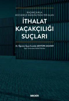 Kaçakçılıkla Mücadele Kanunu'nda Yer Alanİthalat Kaçakçılığı Suçları