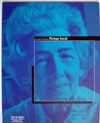 Bir Usta, Bir Dünya: Füreya Koral