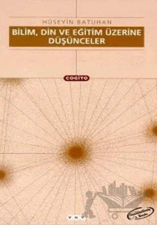 Bilim, Din Ve Eğitim Üzerine Düşünceler
