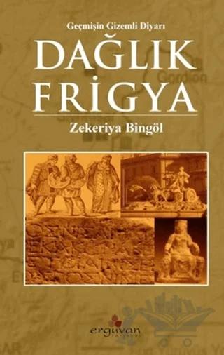 Dağlık Frigya - Geçmişin Gizemli Diyarı