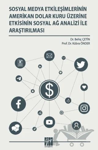 Sosyal Medya Etkileşimlerinin Amerikan Dolar Kuru Üzerine Etkisinin Sosyal Ağ Analizi İle Araştırılması
