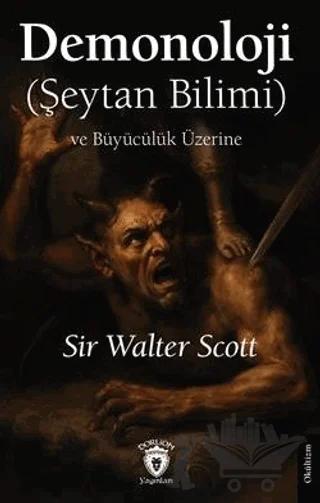Demonoloji (Şeytan Bilimi) ve Büyücülük Üzerine