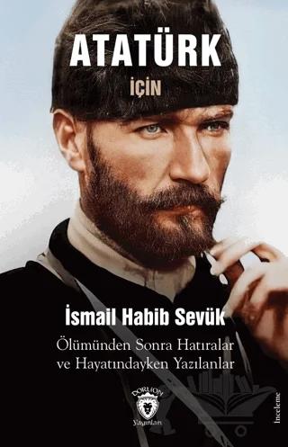 Atatürk için Ölümünden Sonra Hatıralar ve Hayatındayken Yazılanlar