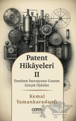 Patent Hikayeleri 2 - Emekten İnovasyona Uzanan Gerçek Öyküler