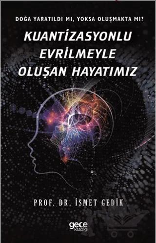 Kuantizasyonlu Evrilmeyle Oluşan Hayatımız