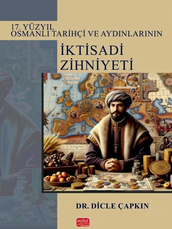 17. Yüzyıl Osmanlı Tarihçi ve Aydınlarının İktisadi Zihniyeti