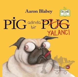Pig Adında Bir Yalancı – Aaron Blabey – Beyaz Balina Yayınları kitap kapağı