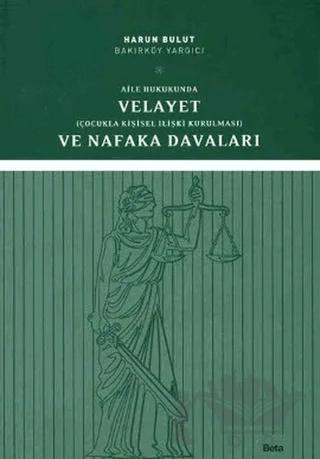 Aile Hukukunda Velayet ve Nafaka Davaları