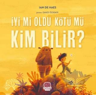 İyi mi Oldu Kötü mü Kim Bilir?