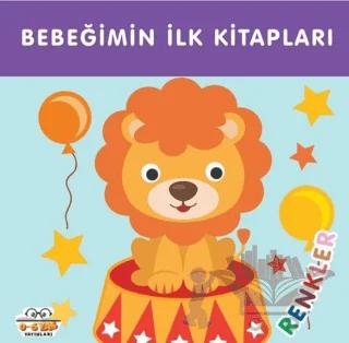 Renkler - Bebeğimin İlk Kitapları – Kolektif – 0-6 Yaş Yayınları kitap kapağı