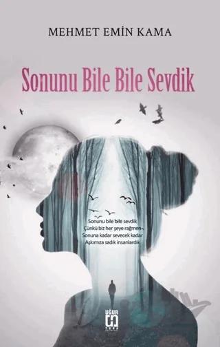 Sonunu Bile Bile Sevdik