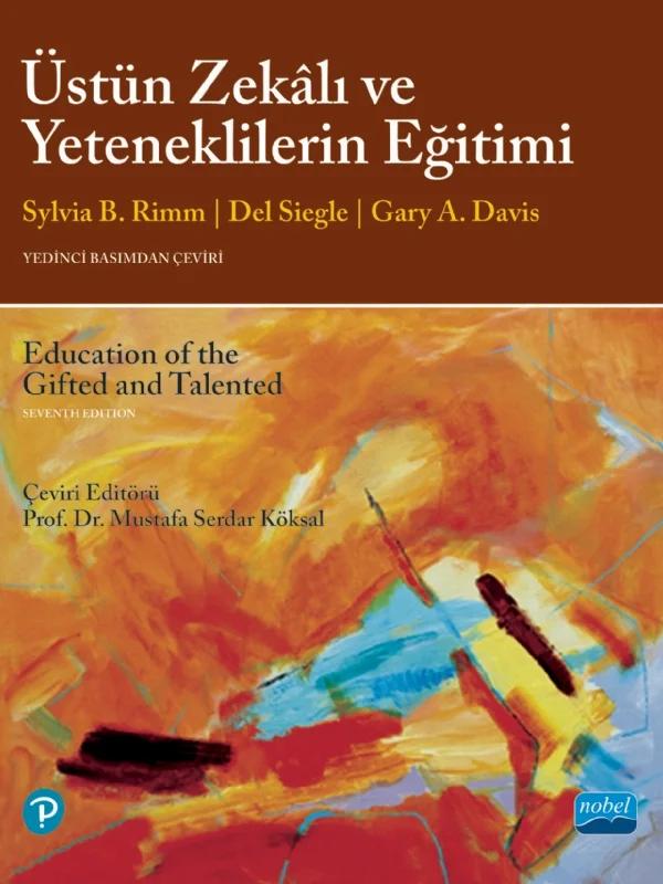 ÜSTÜN ZEKÂLI VE YETENEKLİLERİN EĞİTİMİ / Education of the Gifted and Talented