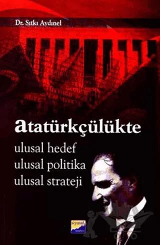 Atatürkçülükte Ulusal Hedef Ulusal Politika Ulusal Strateji