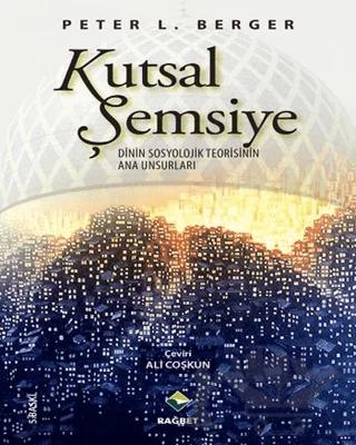 Kutsal Şemsiye Dinin Sosyolojik Teorisinin Ana Unsurları