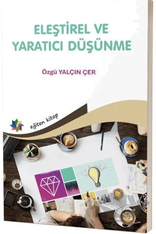 Eleştirel ve Yaratıcı Düşünme Öğretmen Adaylarının Eğilimleri Üzerine Bir İnceleme"